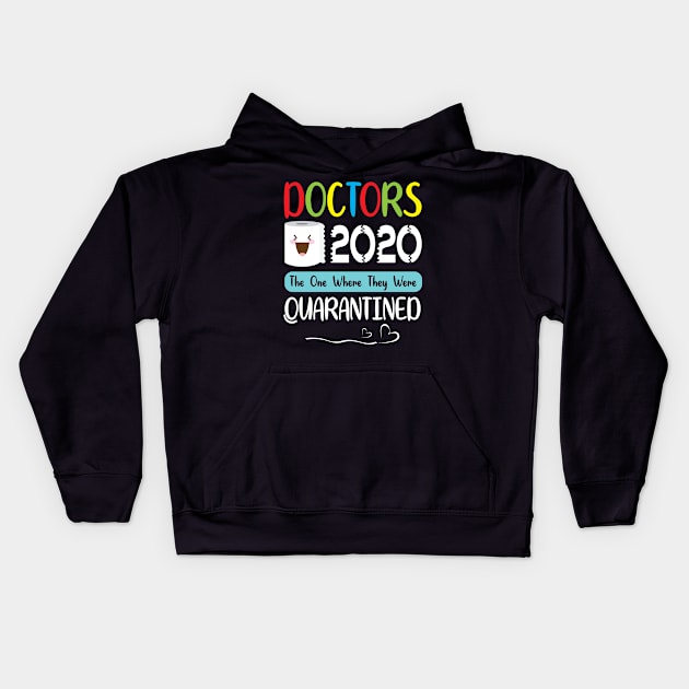 Doctors Toilet Paper Face 2020 The One Where They Were Quarantined Fighting Coronavirus 2020 Kids Hoodie by joandraelliot